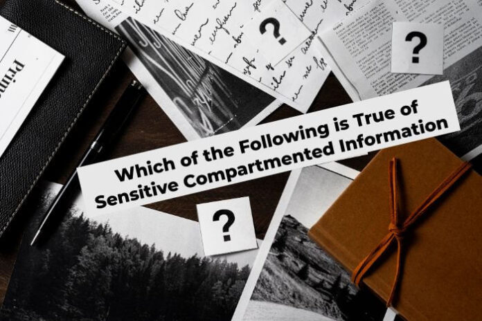 Which of the Following is True of Sensitive Compartmented Information
